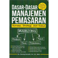 Dasar - dasar Manajemen Pemasaran : Konsep Strategi, dan Kasus