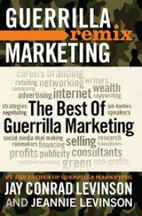 Guerrilla Marketing Remix : The Best of Guerrilla Marketing
