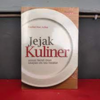 Jejak Kuliner : sensasi hikmah dalam kekayaan cita rasa masakan