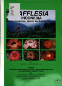 Rafflesia Indonesia : keanekaragaman, ekologi dan pelestariannya