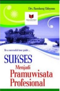 SUKSES Menjadi PRAMUWISATA Profesional